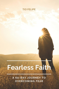 Fearless Faith: A 60-Day Journey to Overcoming Fear