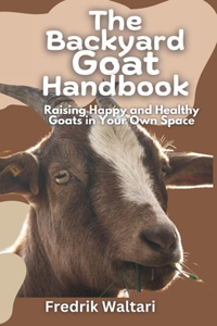 Backyard Goat Handbook