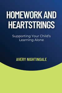 Homework and Heartstrings: Supporting Your Child's Learning Alone