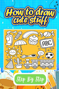 how to draw cute stuff