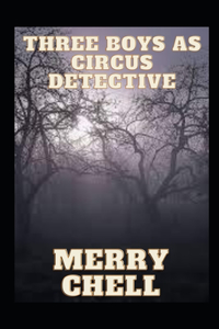 Three Boys As Circus Detective Annotated