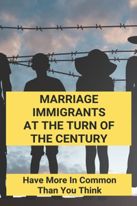 Marriage Immigrants At The Turn Of The Century