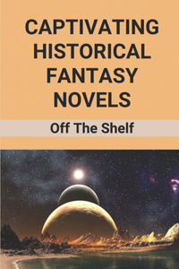 Captivating Historical Fantasy Novels