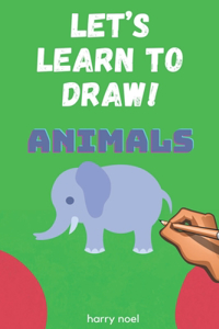 Let's Learn to Draw! Animals