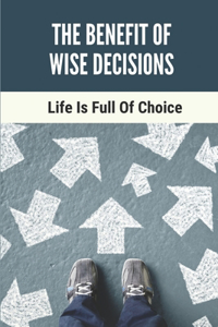 Benefit Of Wise Decisions