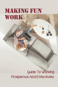 Making Fun Work
