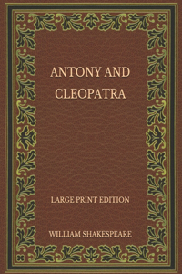 Antony and Cleopatra - Large Print Edition