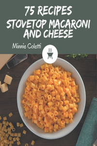 75 Stovetop Macaroni and Cheese Recipes