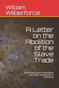 A Letter on the Abolition of the Slave Trade