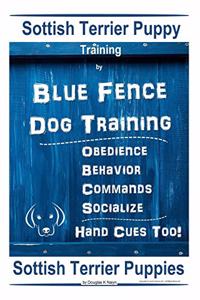 Scottish Terrier Puppy Training By Blue Fence Dog Training, Obedience - Behavior, Commands - Socialize, Hand Cues Too! Scottish Terrier Puppies
