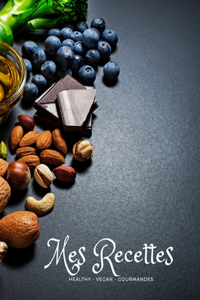 Mes recettes Healthy - vegan - gourmandes