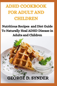 ADHD Cookbook for Adult and Children