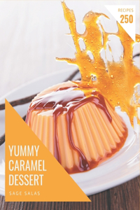 250 Yummy Caramel Dessert Recipes