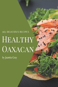 365 Delicious Healthy Oaxacan Recipes