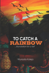 To Catch a Rainbow