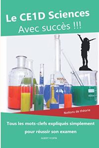 CE1D Sciences avec succès: notions de théorie: Tous les mots-clefs expliqués simplement pour réussir son examen