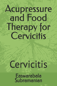 Acupressure and Food Therapy for Cervicitis