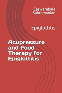 Acupressure and Food Therapy for Epiglottitis