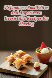 96 Japanese Small Bites and Appetizers