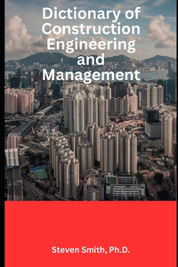 Dictionary of Construction Engineering and Management