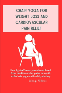 Chair yoga for weight loss and cardiovascular pain relief