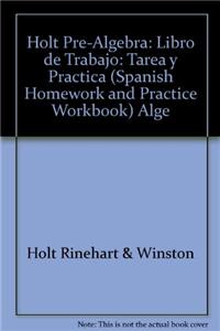 Holt Pre-Algebra: Libro de Trabajo: Tarea y Practica (Spanish Homework and Practice Workbook) Alge