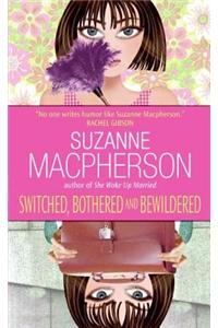 Switched, Bothered and Bewildered