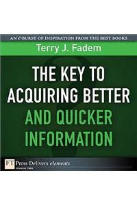 The Key to Acquiring Better and Quicker Information