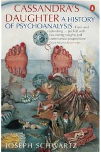 Cassandra's Daughter: A History of Psychoanalysis in Europe and America