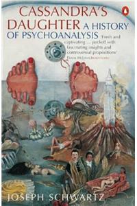 Cassandra's Daughter: A History of Psychoanalysis in Europe and America