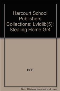 Harcourt School Publishers Collections: Lvldlib(5): Stealing Home Gr4