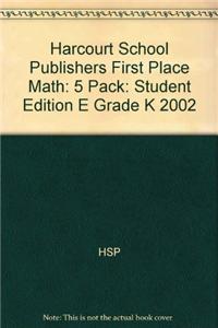 Harcourt School Publishers First Place Math: 5 Pack: Student Edition E Grade K 2002