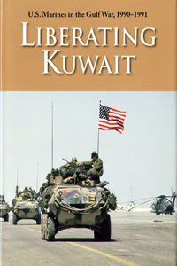 U. S. Marines in the Gulf War 1990-1991: Liberating Kuwait: Liberating Kuwait