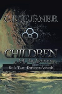 Children of the Colony: Book Two Darkness Ascends