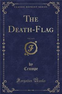 The Death-Flag, Vol. 2 of 3 (Classic Reprint)