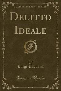 Delitto Ideale (Classic Reprint)