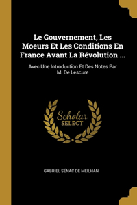 Gouvernement, Les Moeurs Et Les Conditions En France Avant La Révolution ...