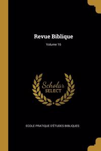 Revue Biblique; Volume 16