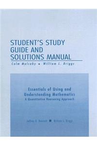 Essentials of Using and Understanding Mathematics Student's Study Guide and Solutions Manual: A Quantitative Reasoning Approach