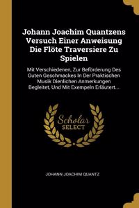 Johann Joachim Quantzens Versuch Einer Anweisung Die Flöte Traversiere Zu Spielen