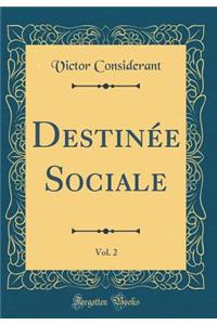 Destinée Sociale, Vol. 2 (Classic Reprint)