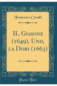 Il Giasone (1649), Und, La Dori (1663) (Classic Reprint)