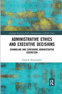 Administrative Ethics and Executive Decisions