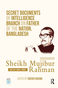 Secret Documents of Intelligence Branch on Father of the Nation, Bangladesh: Bangabandhu Sheikh Mujibur Rahman