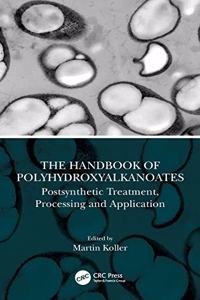 The Handbook of Polyhydroxyalkanoates