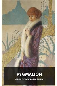 Pygmalion, a Play by George Bernard Shaw