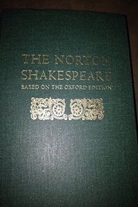 The Norton Shakespeare: Based on the Oxford Edition