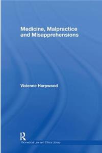 Medicine, Malpractice and Misapprehensions