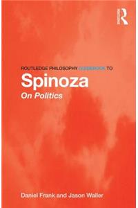 Routledge Philosophy GuideBook to Spinoza on Politics