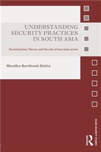 Understanding Security Practices in South Asia